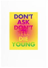 Don't Ask Don't Tell Die Young